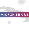 ómicron en Cuba